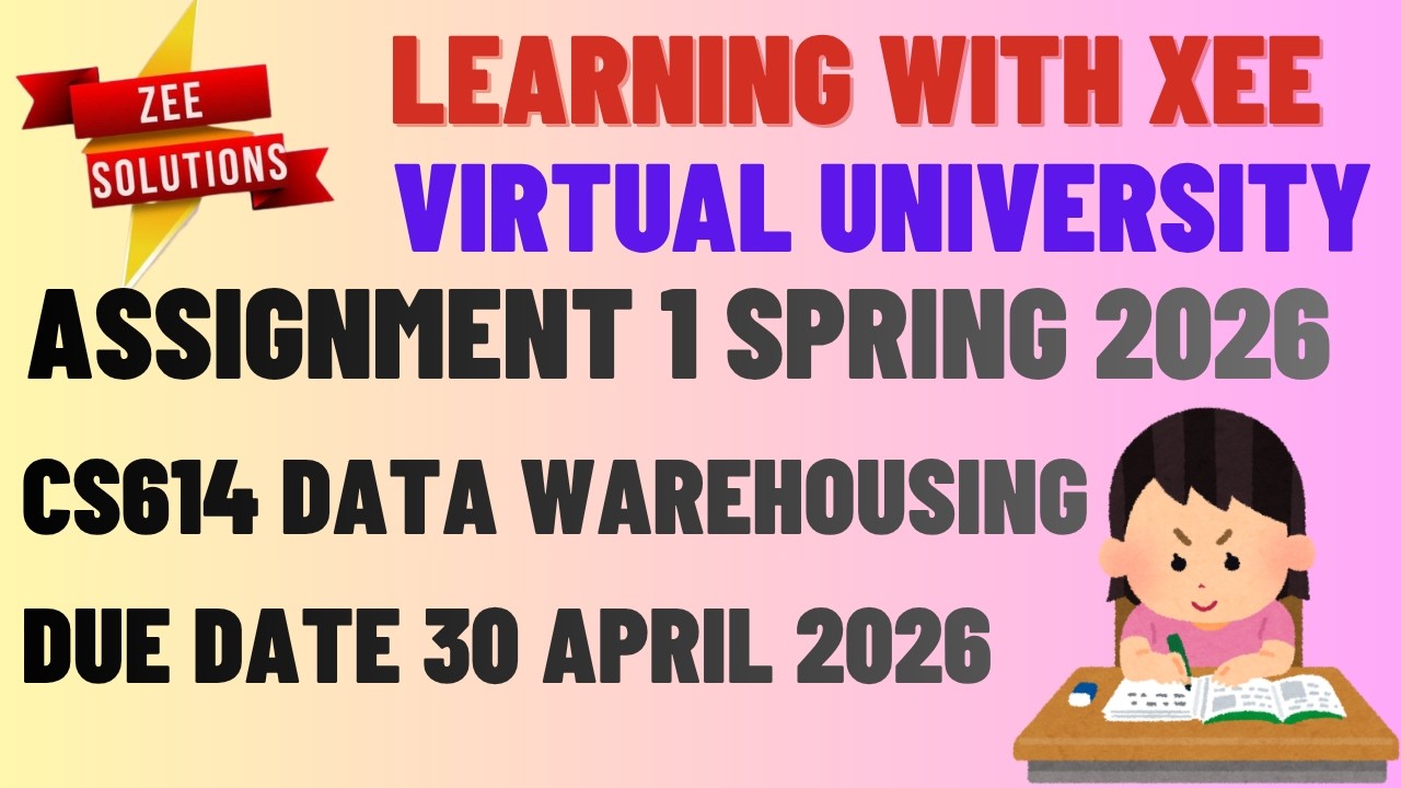 CS614 Data Warehousing Assignment 1 Spring 2026 Virtual University of Pakistan