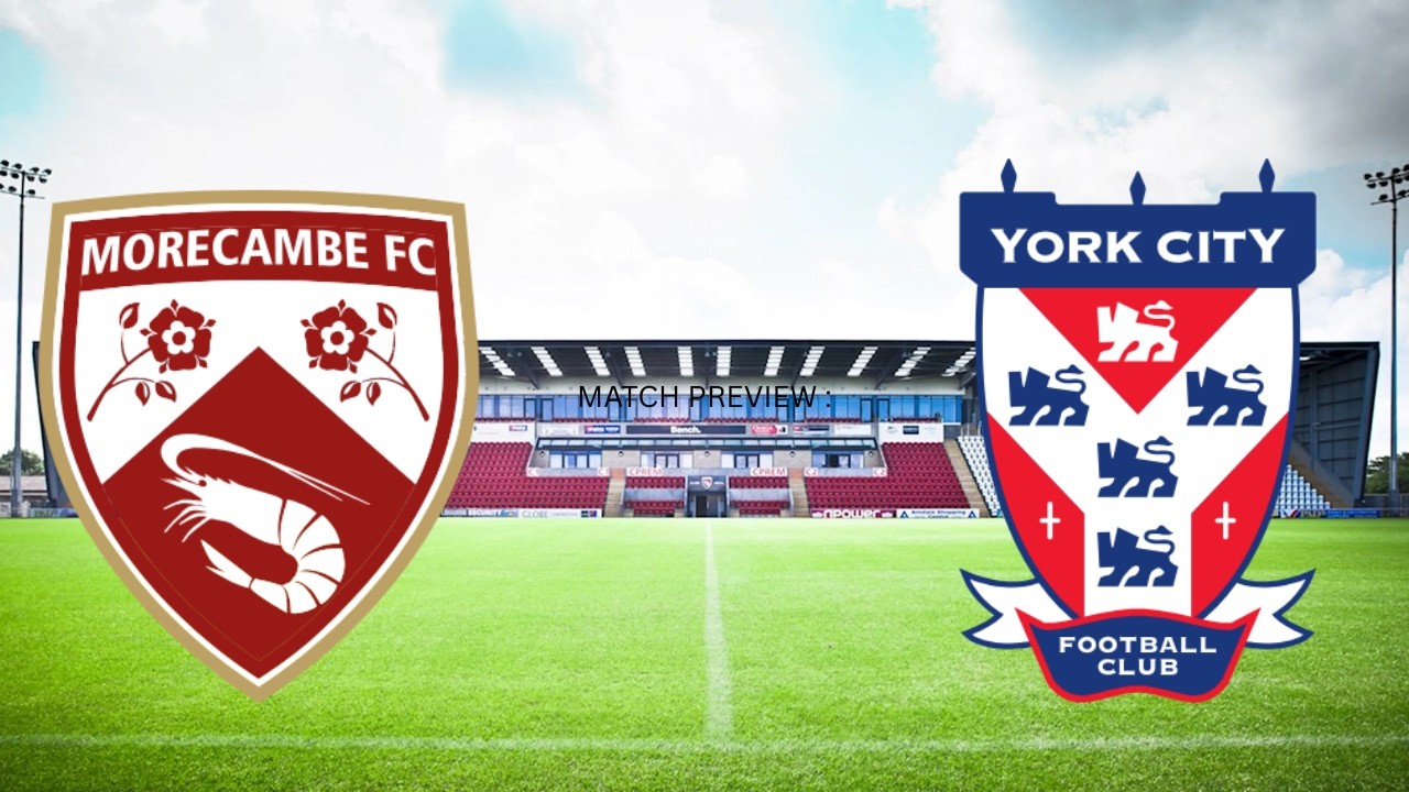 Morcambe v York match preview