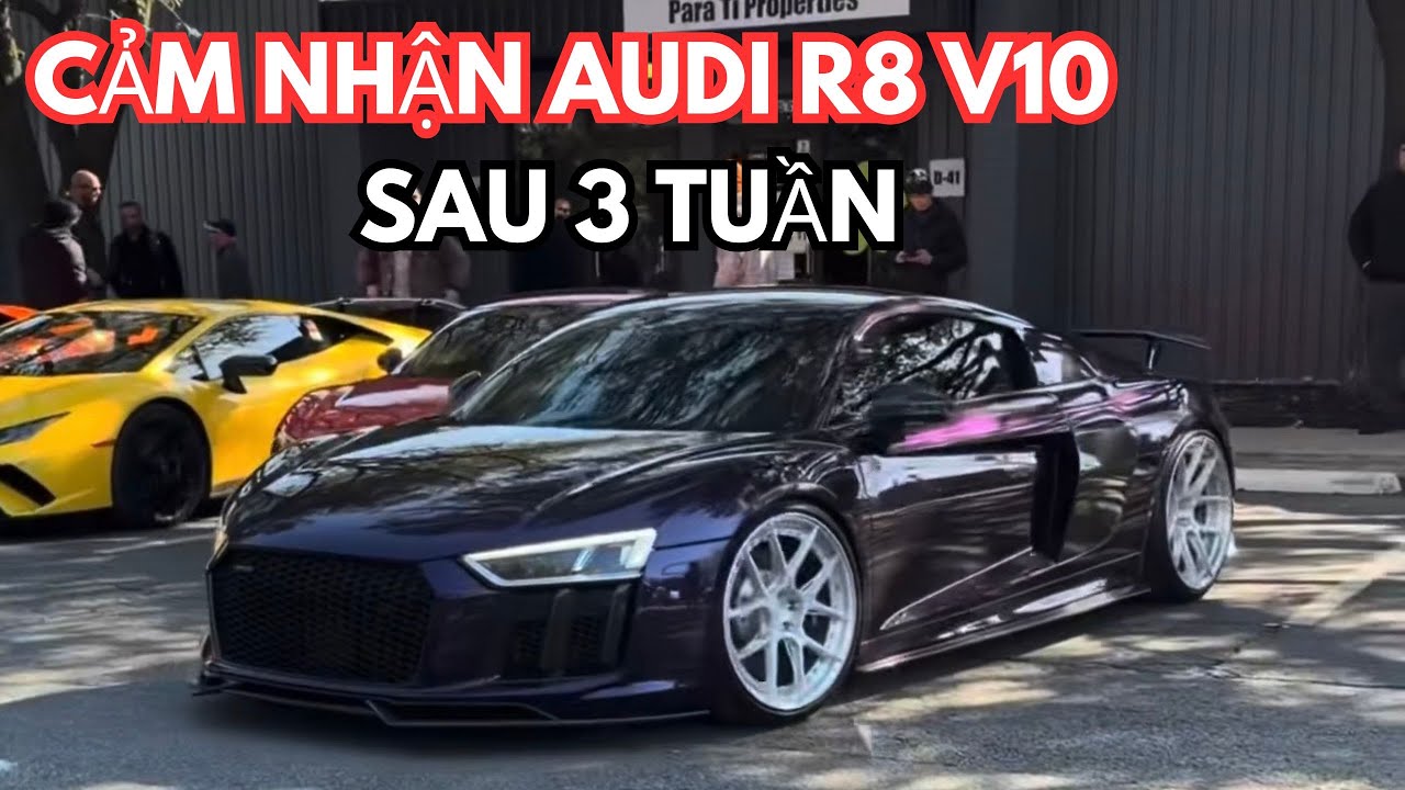 CẢM NHẬN SAU 3 TUẦN ĐỔI TỪ GTR R35 QUA AUDI R8 V10