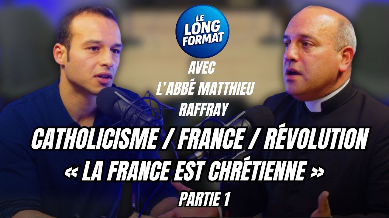 ABB&Eacute; MATTHIEU RAFFRAY : CATHOLICISME / FRANCE / R&Eacute;VOLUTION &laquo; LA FRANCE EST CHR&Eacute;TIENNE &raquo;