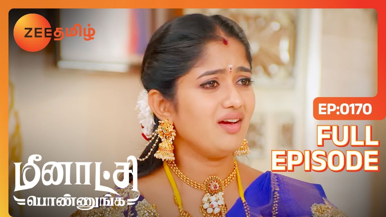எனக்கு முதலில் என் வீட்டு பாத்திரம் வேண்டும் | Meenakshi Ponnunga | Full Ep 170 | Zee Tamil |17Feb23