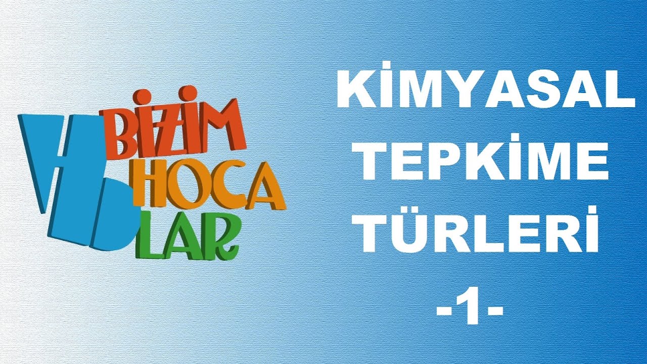 KİMYASAL TEPKİME TÜRLERİ 1 - TYT - 10. SINIF