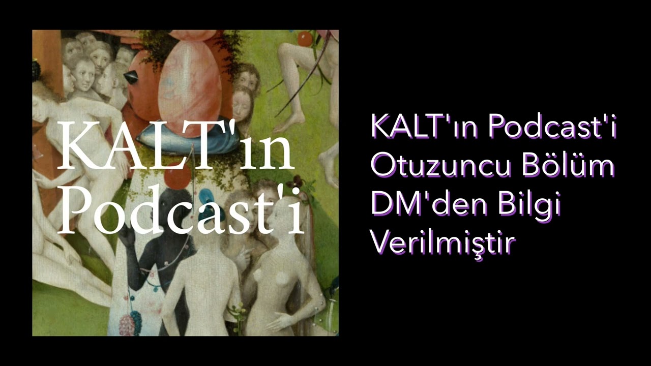 KALT'ın Podcast'i - 30. Bölüm: DM'den Bilgi Verilmiştir