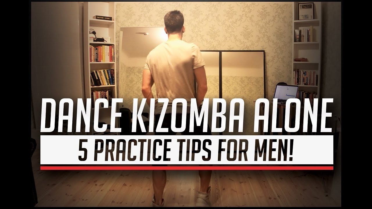 How To Dance Kizomba Alone: 5 Dancing Tips For Men