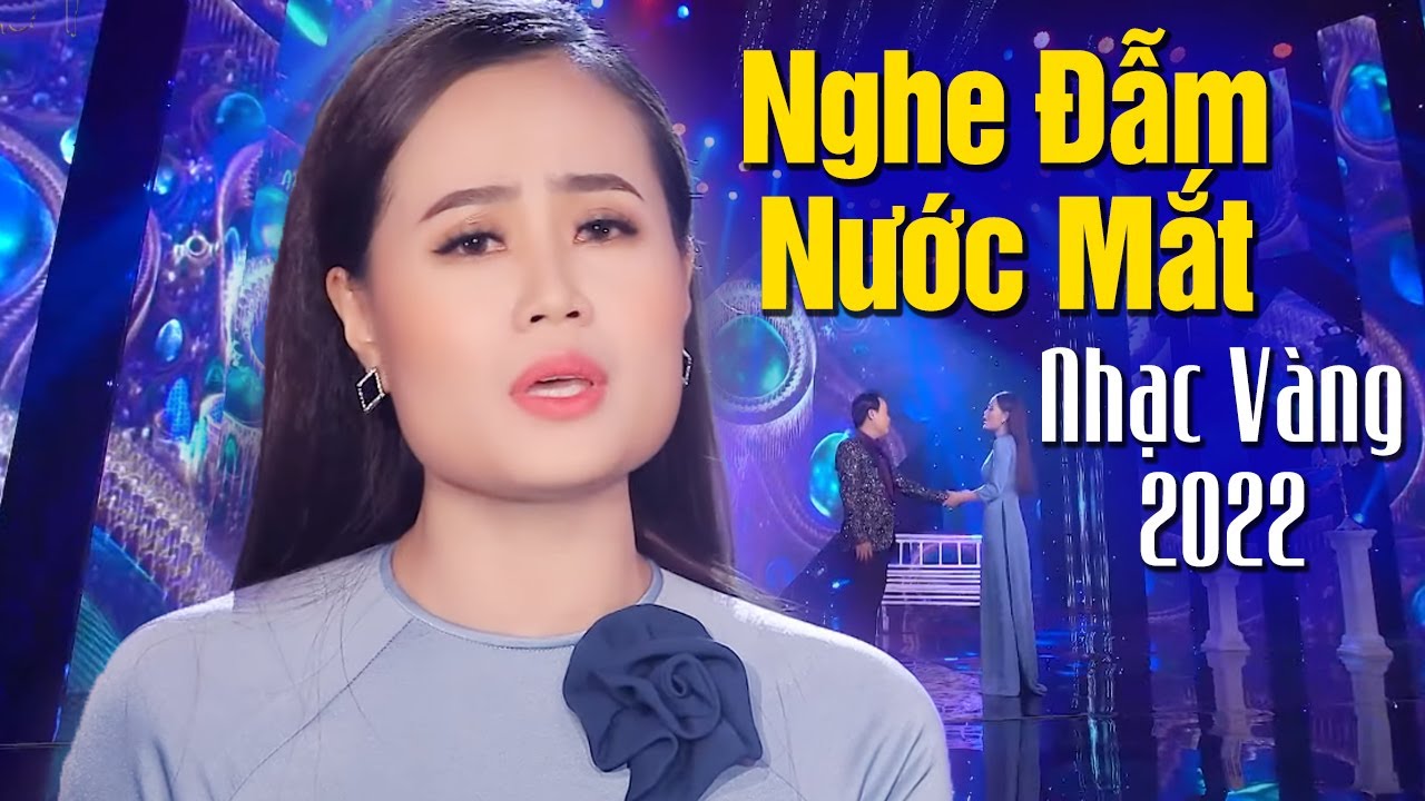 Nhạc Vàng 2022 Hay Nhất - Nhạc Vàng Bolero Xưa Buồn Nghe Đẫm Nước Mắt