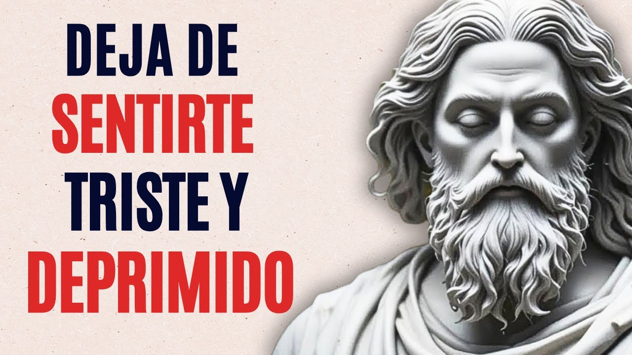 Haz Estas 10 Cosas Cuando Te Sientas Mal y Triste | ESTOICISMO