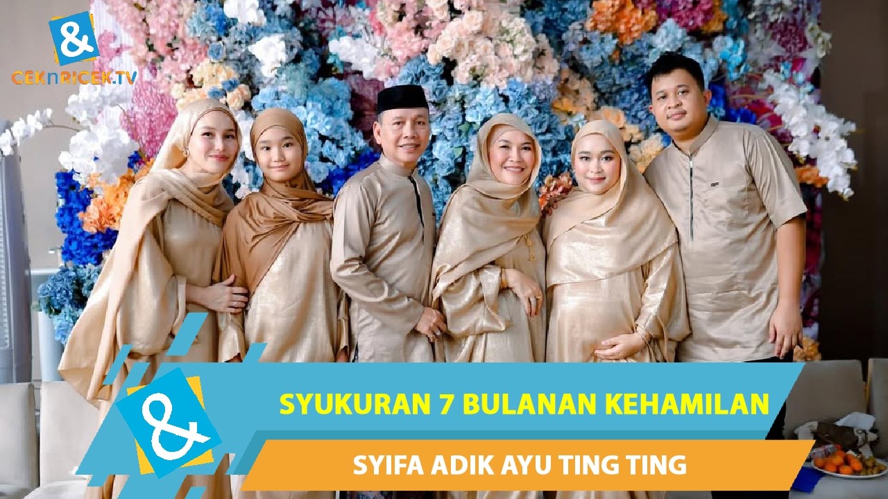 SYUKURAN 7 BULANAN KEHAMILAN SYIFA ADIK AYU TING TING, AYAH ROZAK AKAN PUNYA CUCU LAKI-LAKI