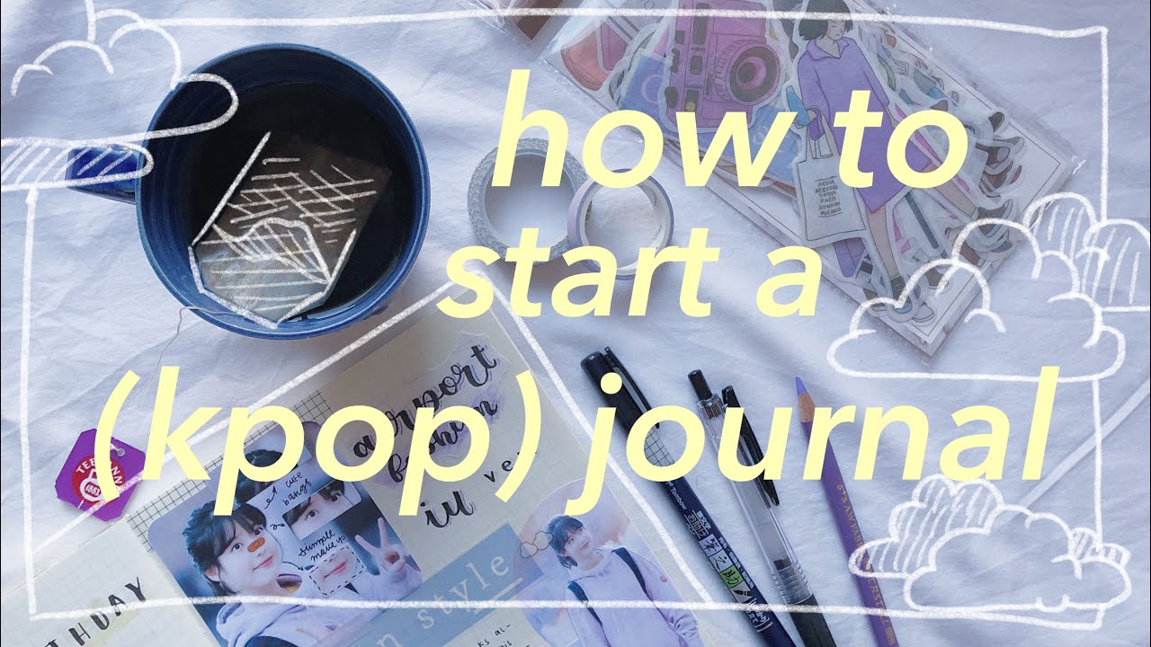 how to start a (kpop) journal