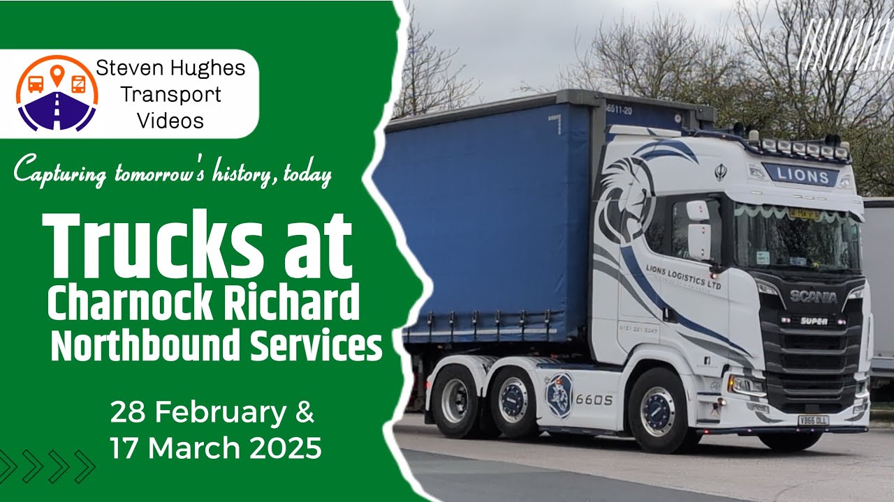 Truck Spotting at Charnock Richard Services 28 February & 17 March 2025