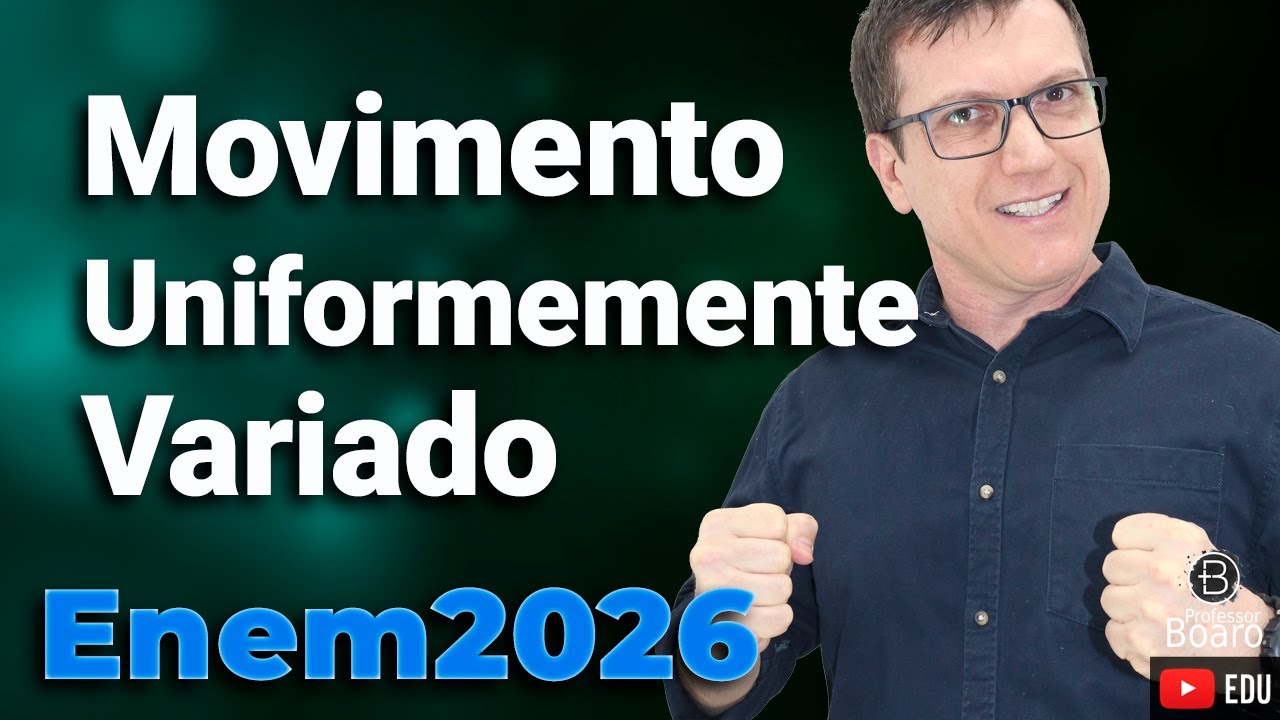 MOVIMENTO UNIFORMEMENTE VARIADO | PROJETO ENEM 2026 | Professor Boaro