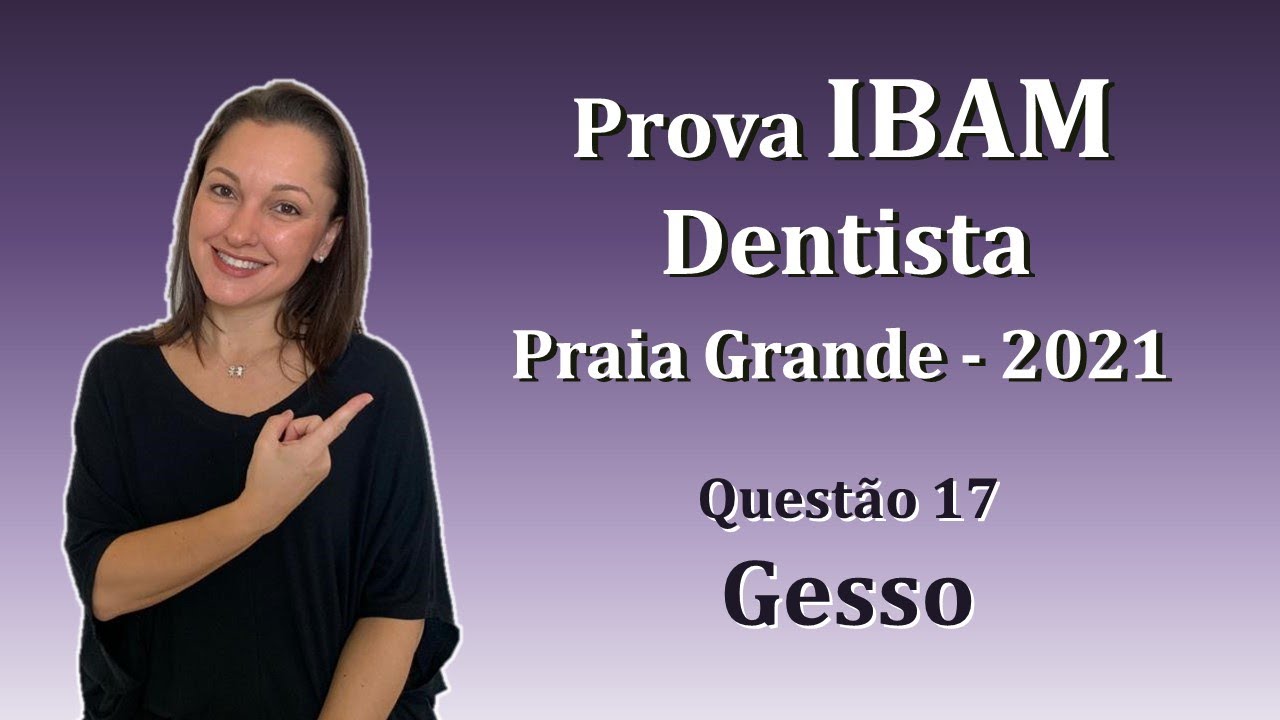 Gesso - Concurso Público Dentista IBAM Questão 17 (Praia Grande 2021)