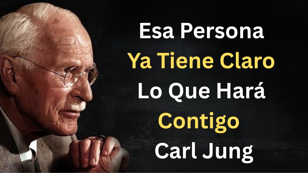 Esa Persona Ya Tiene Claro Lo Que Hará Contigo | Carl Jung