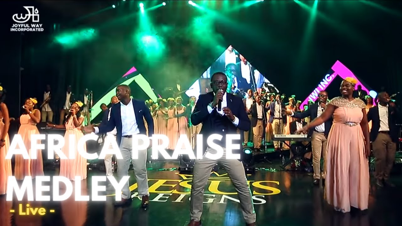 Africa Praise Medley 2018 - Joyful Way Inc.