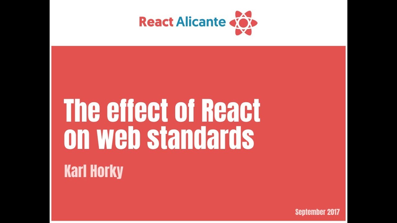 The effect of React on web standards - KARL HORKY