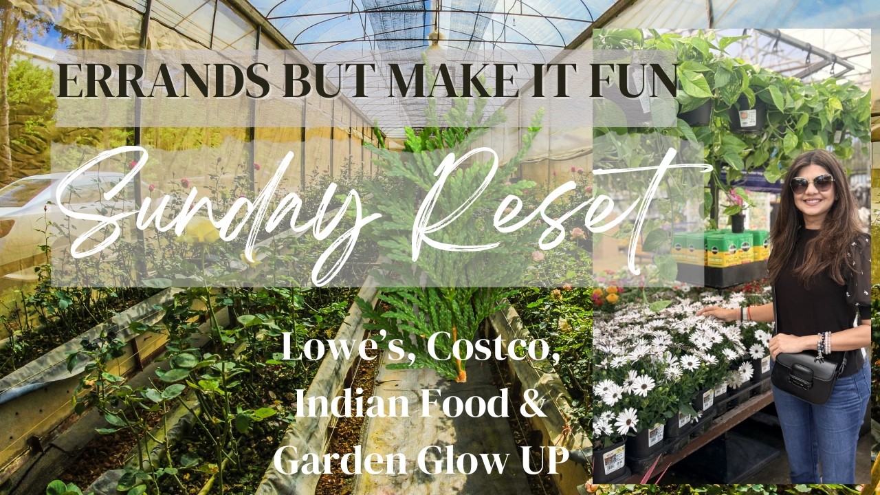 The Most Productive Sunday Ever 🌿 Costco, Lowe’s, Indian Food & Garden Glow Up | Sunday Reset
