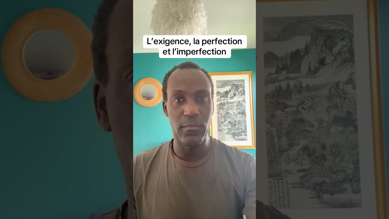 L’exigence, la perfection et l’imperfection