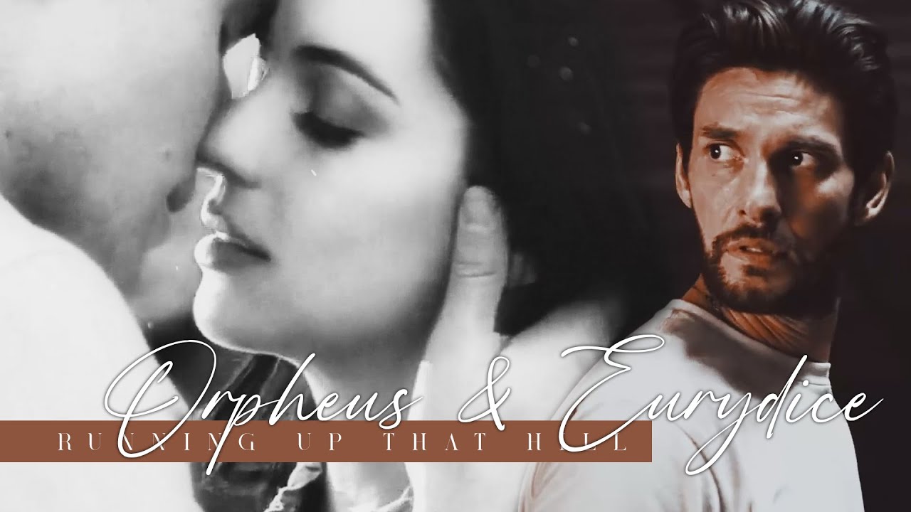 ❖ orpheus & eurydice | running up that hill. [modern AU]