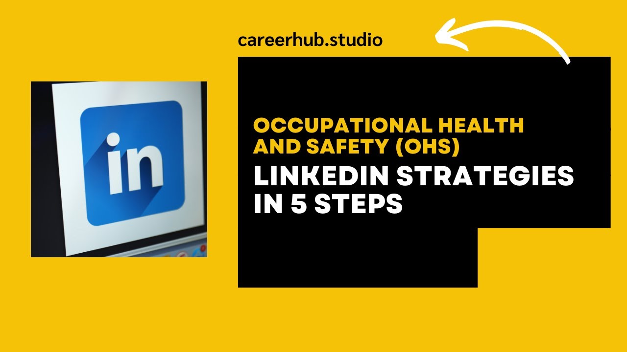 Linkedin Strategy in 5 Steps for Occupational Health and Safety (OHS) Students & New Grads