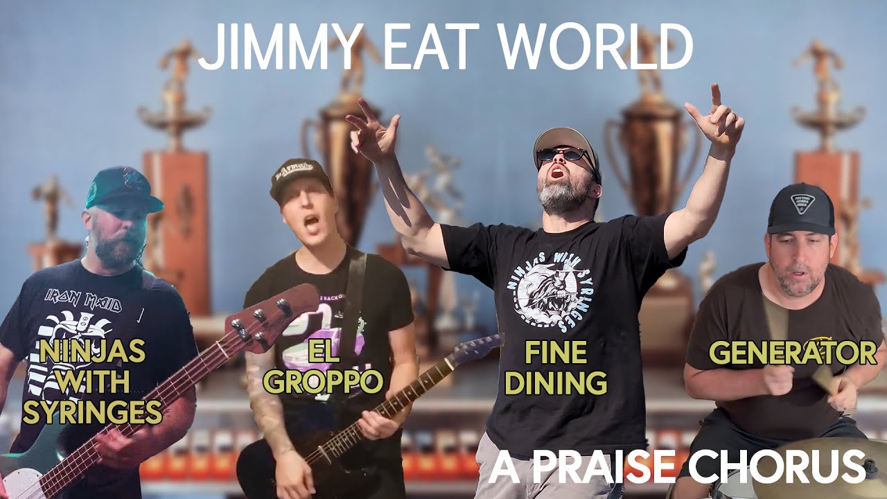 Jimmy Eat World- A Praise Chorus cover by Ninjas with Syringes/ Fine Dining/ Generator/ El Gropp-o