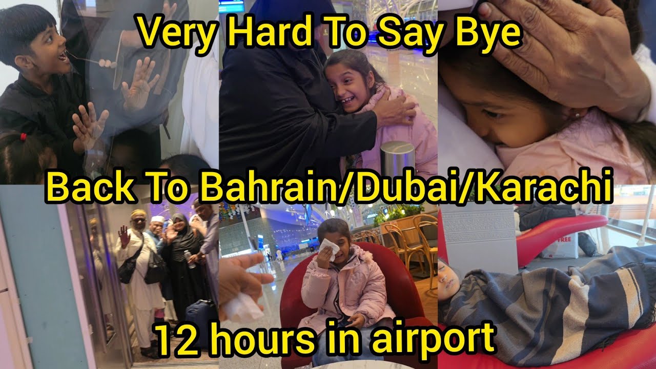 Very Hard To Say Bye/Back T Bahrain Dubai Karachi/12 hours In Airport/Saima Vlogs