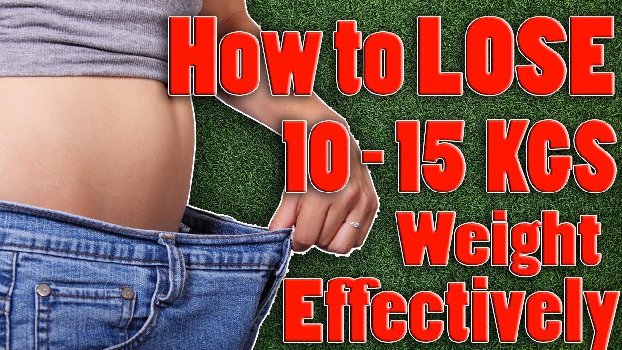 How to lose 10 to 15 kgs of weight effectively