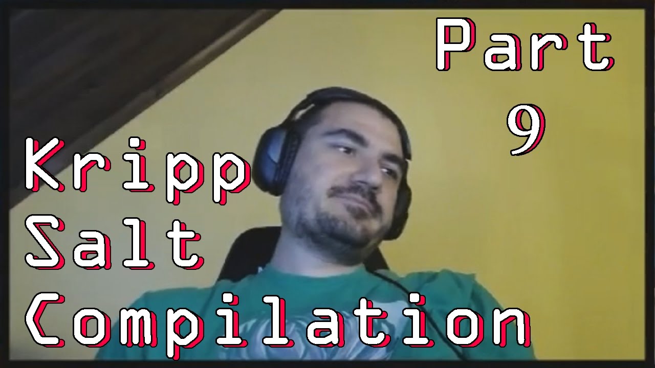Kripp - Salt Compilation [Part 9] - The salt must flow