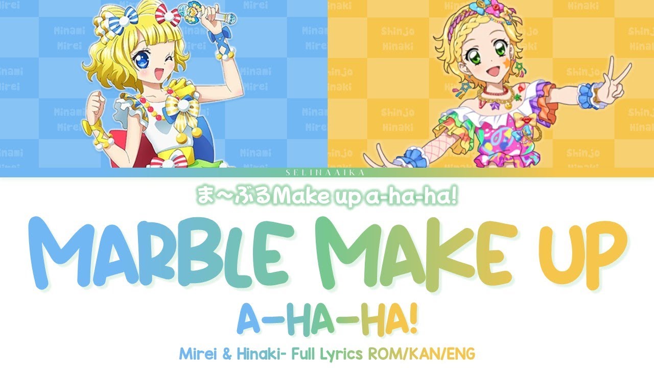 Marble Make up a-ha-ha! (ま〜ぶるMake up a-ha-ha) Mirei, Hinaki /PriPara Aikatsu Full Lyrics ROM/KAN/ENG