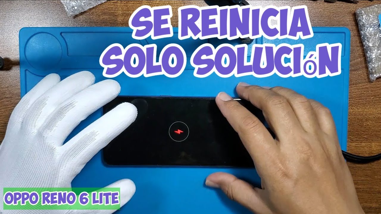 Oppo Reno 6 Lite Se Apaga y Prende Solo Solución