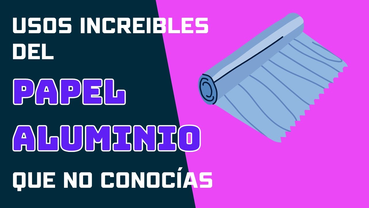 &iexcl;Usos Incre&iacute;bles del Papel Aluminio que No Conoc&iacute;as!