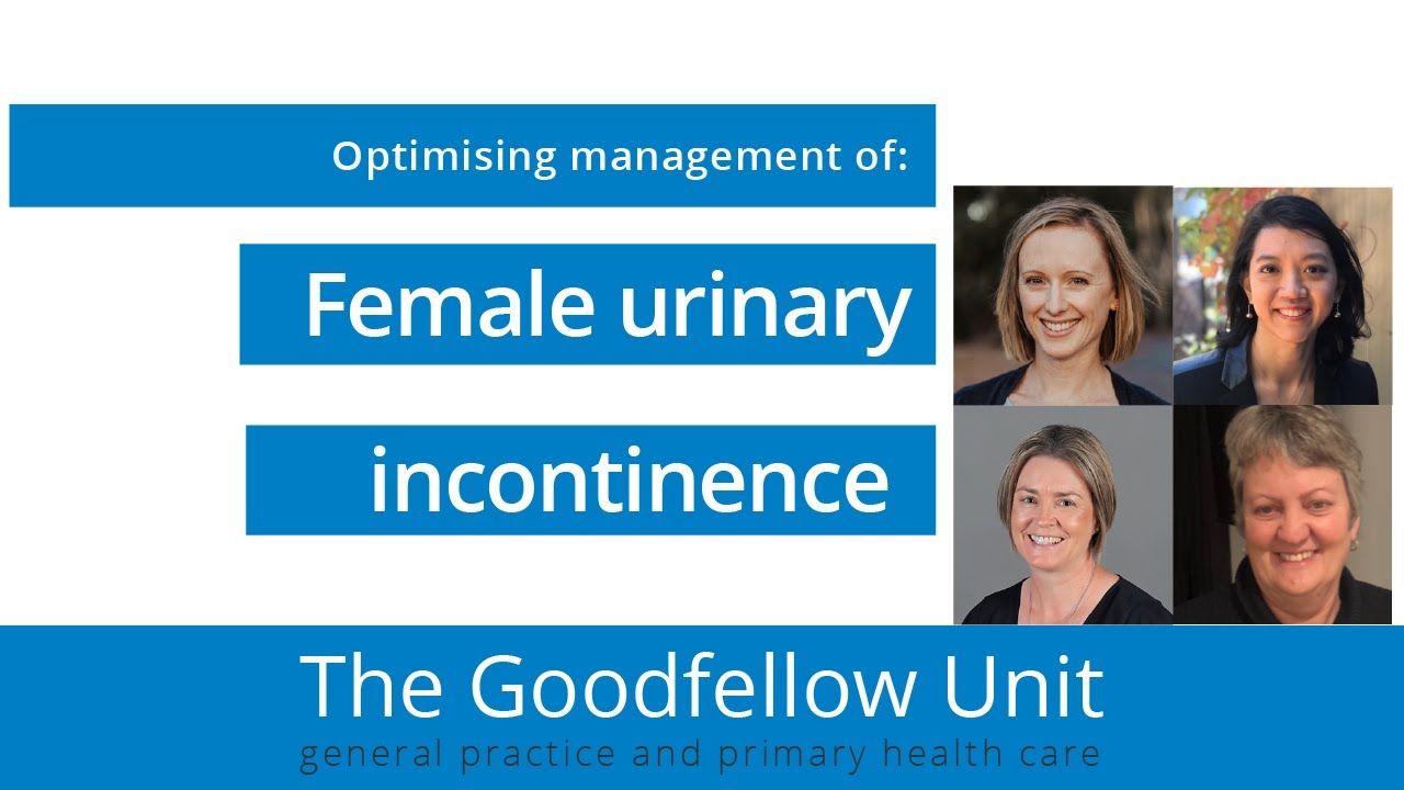 Goodfellow Unit Webinar: Optimising management of female urinary incontinence