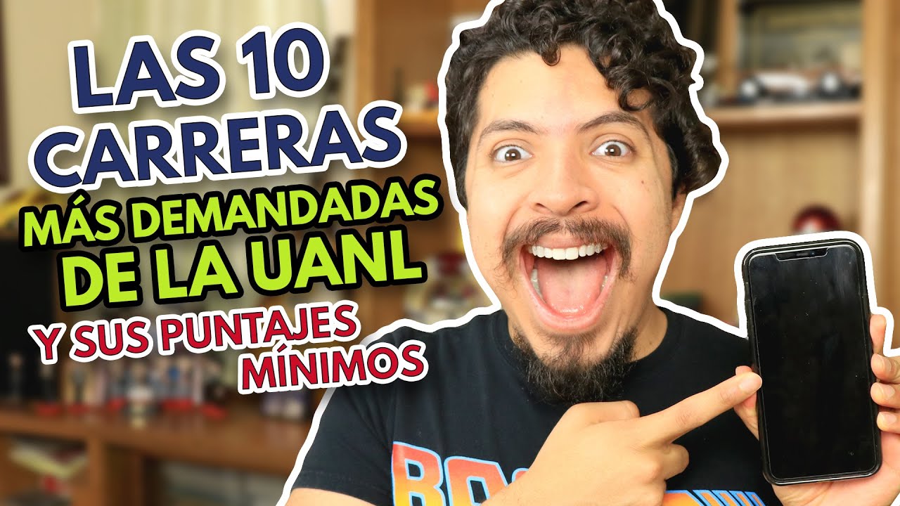 PUNTAJES MÍNIMOS UANL / LAS 10 CARRERAS MÁS DEMANDADAS DE LA UANL / REQUISITOS / CUPO POR CARRERA