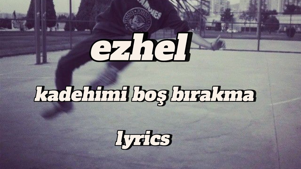 Ezhel – Kadehimi Boş Bırakma (lyrics) (sözleri)
