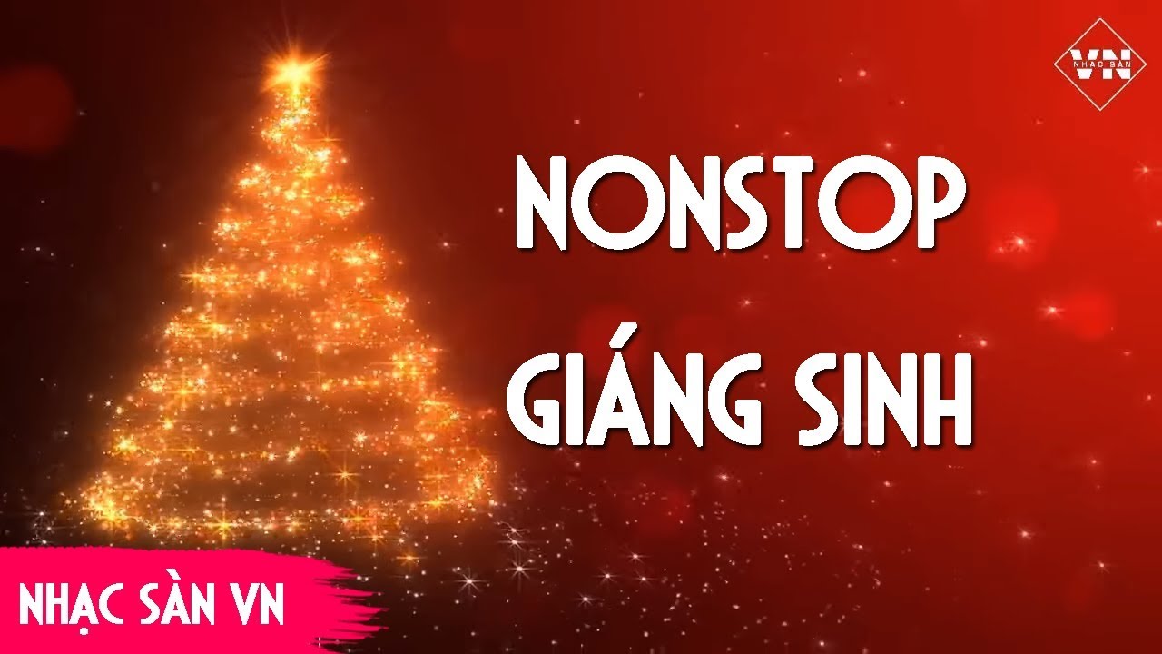 Nonstop Gi&aacute;ng Sinh 2019 - Nhạc S&agrave;n Gi&aacute;ng Sinh S&ocirc;i Động Hay Nhất 2019 | Nhạc Noel 2018