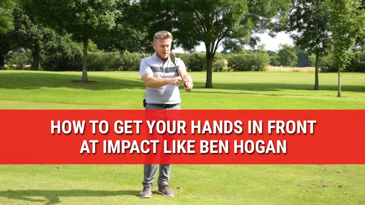 HOW TO GET YOUR HANDS IN FRONT AT IMPACT LIKE BEN HOGAN