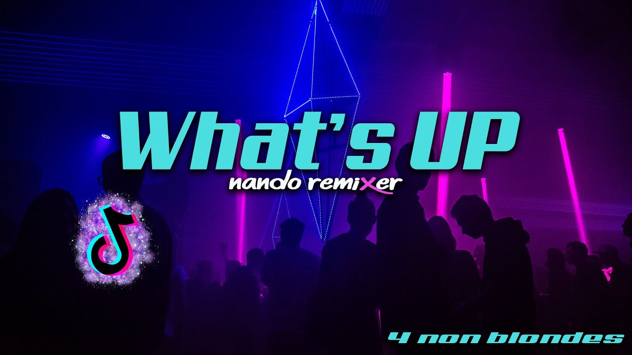 WHAT'S UP - REMIX