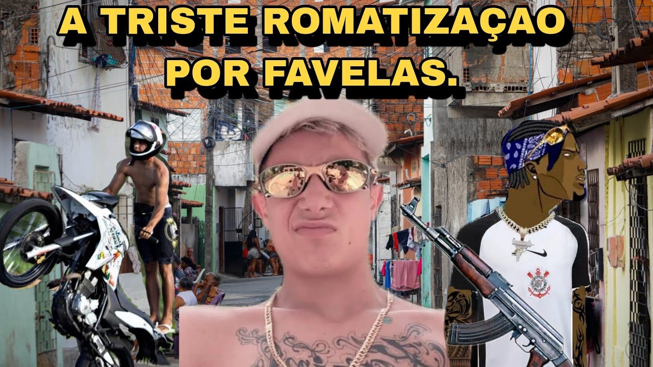 a Triste ROMANTIZAÇÃO NAS FAVELAS DO BOSTIL.