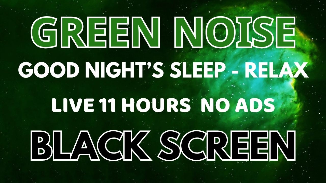 Relax Green Noise Sound For Good Night's Sleep - Black Screen To Tinnitus Relief | 11 Hours No ADS