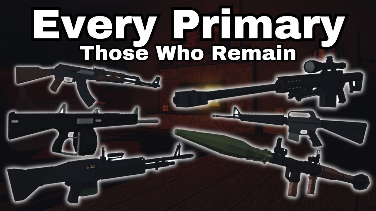 Every Primary Weapon - Review/Gameplay - Those Who Remain