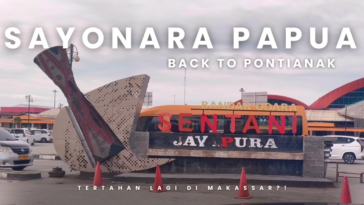Back to Ponti - Tertahan lagi di Makassar?! | Last Video in Papua Trip