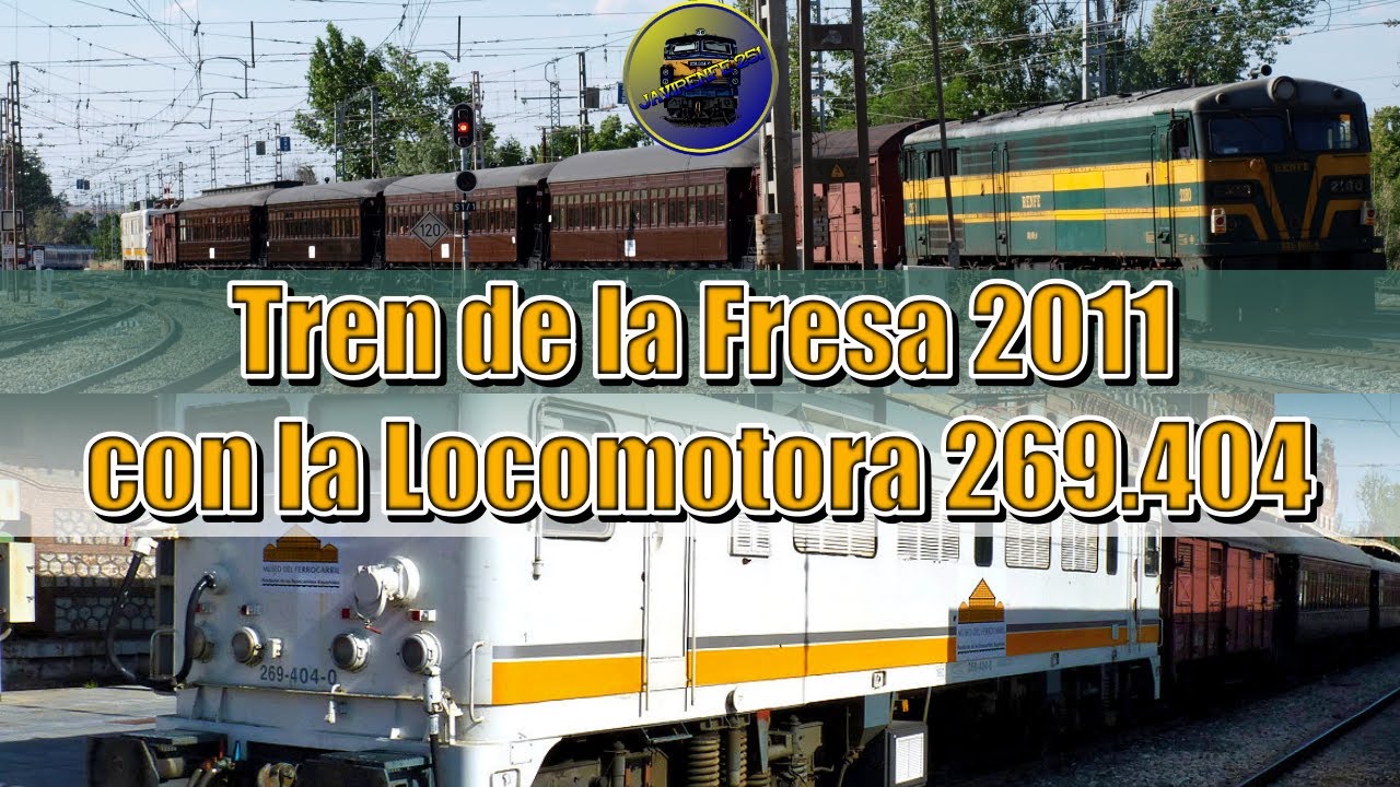 🍓Tren de la Fresa Renfe año 2011 con la Locomotora 269.404🚆