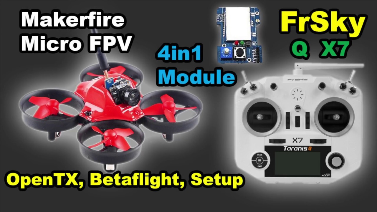 Makerfire Micro FPV Taranis QX7 4in1 Multimodule OpenTX Betaflight Firmware Setup