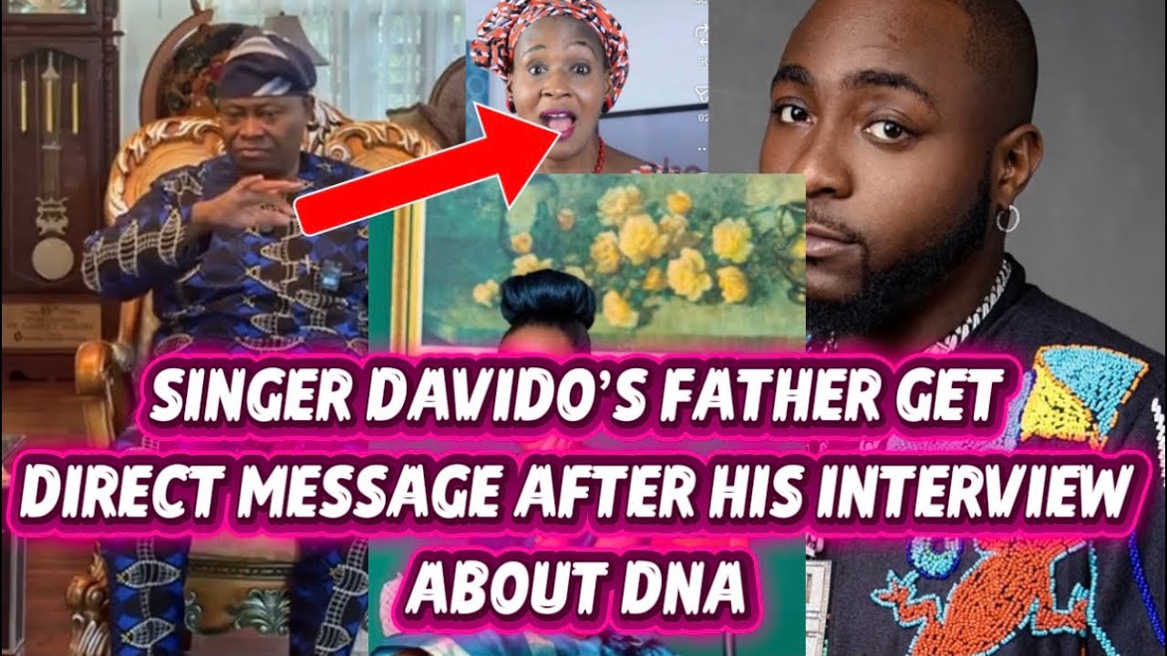 SINGER DAVIDO’S FATHER GET DIRECT MESSAGE AFTER HIS INTERVIEW ABOUT DNA 