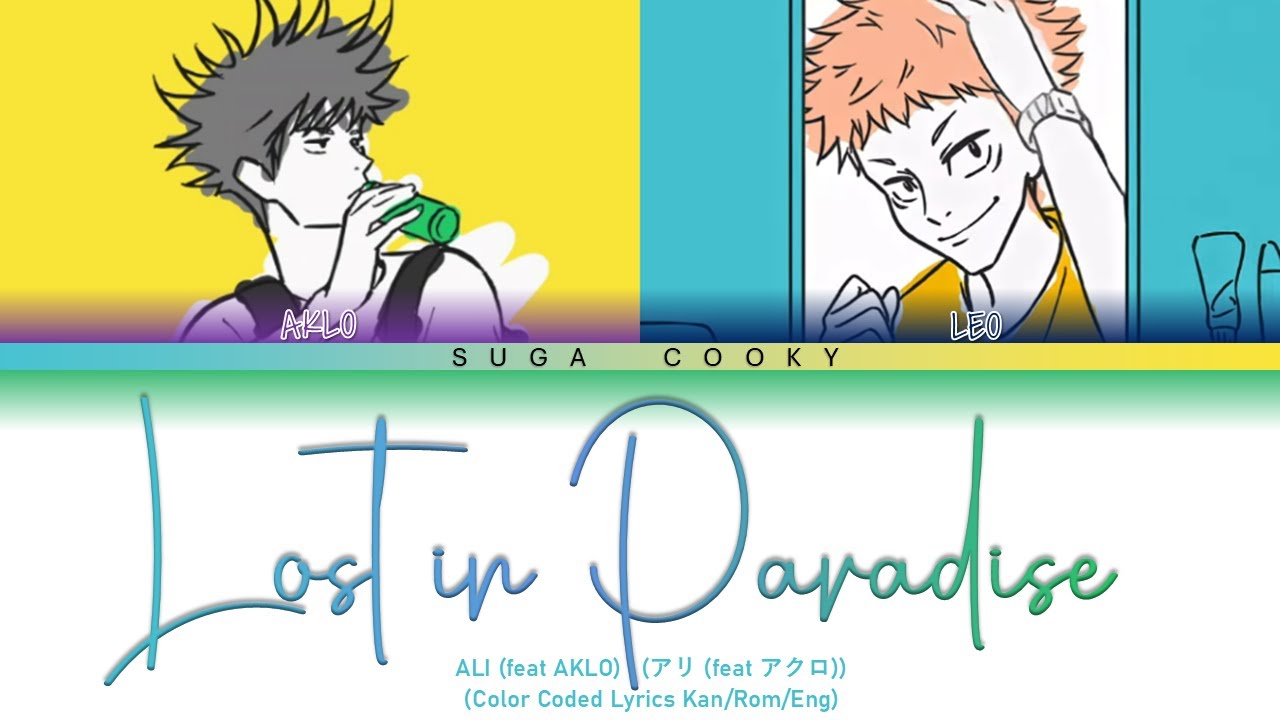 Jujutsu Kaisen ED1: ALI (feat. AKLO) - LOST IN PARADISE Lyrics (Color Coded Lyrics Kan/Rom/Eng)