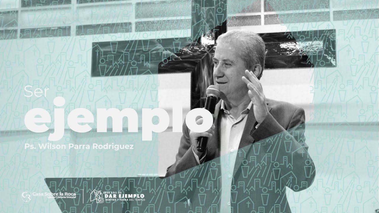| Ser ejemplo | Pastor. Wilson Parra | Casa Roca Sogamoso | 05/10/ 2025