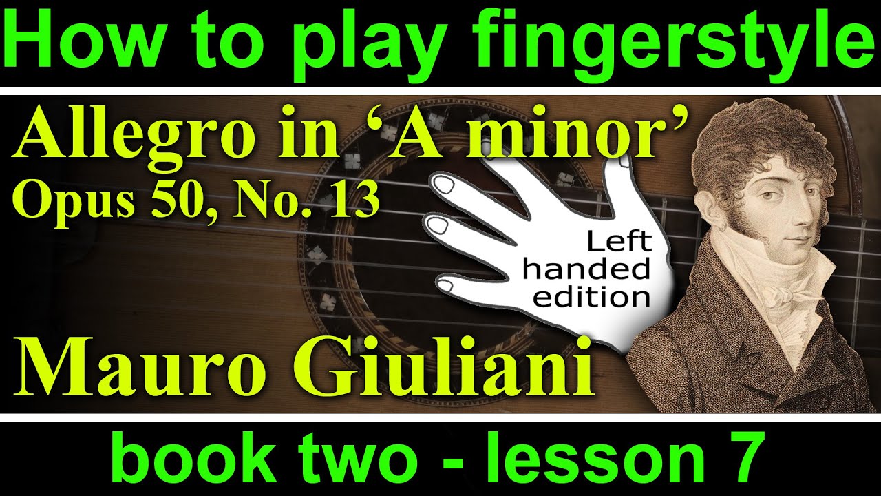 How to play Allegro by Mauro Giuliani.  Left Handed fingerstyle guitar lesson Book 2, lesson 7