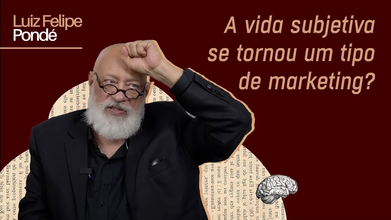 A vida subjetiva se tornou um tipo de marketing? | Fragmentos do Contemporâneo | Prof. Pondé