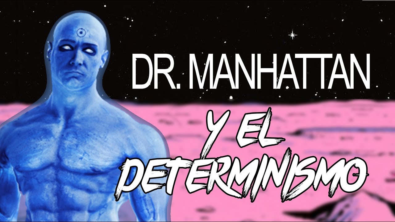 El Dr Manhattan y el determinismo