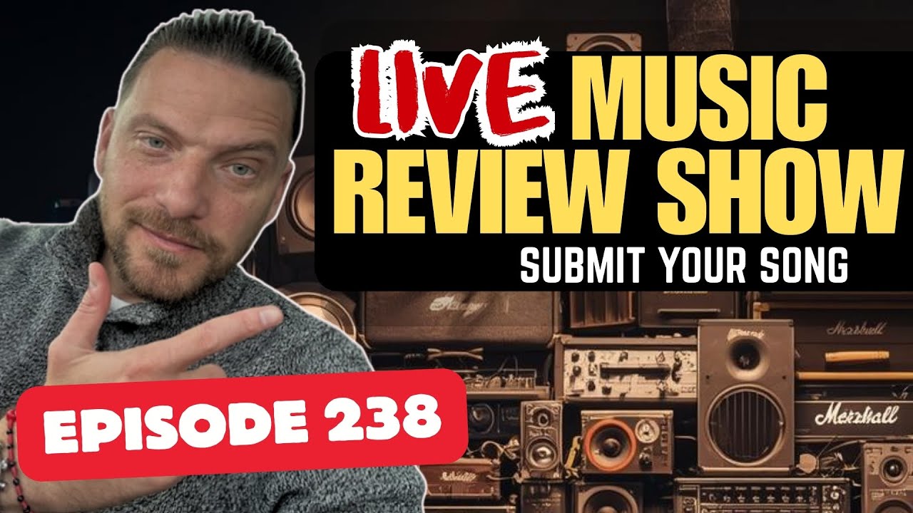 Music Review Show | Live Music Review  | Submit Your Song (Episode 238)