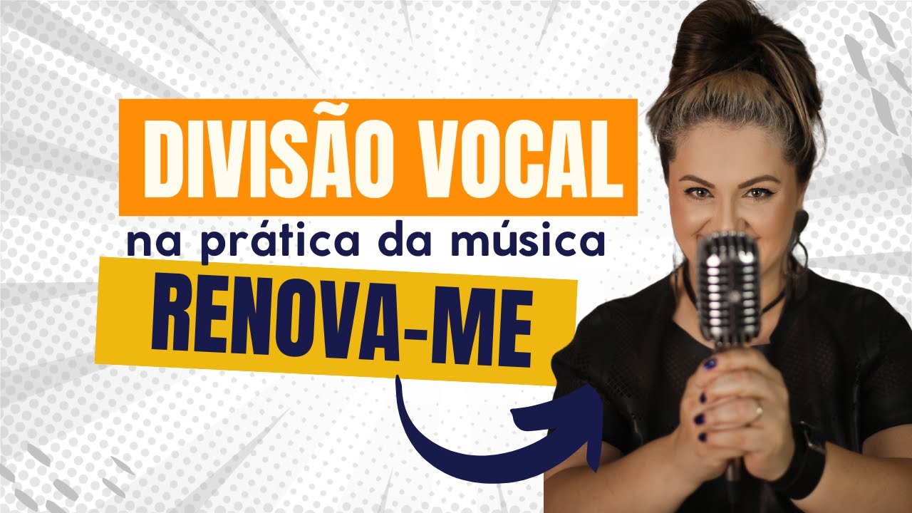 Divis&atilde;o Vocal na pr&aacute;tica | M&uacute;sica Renova-me