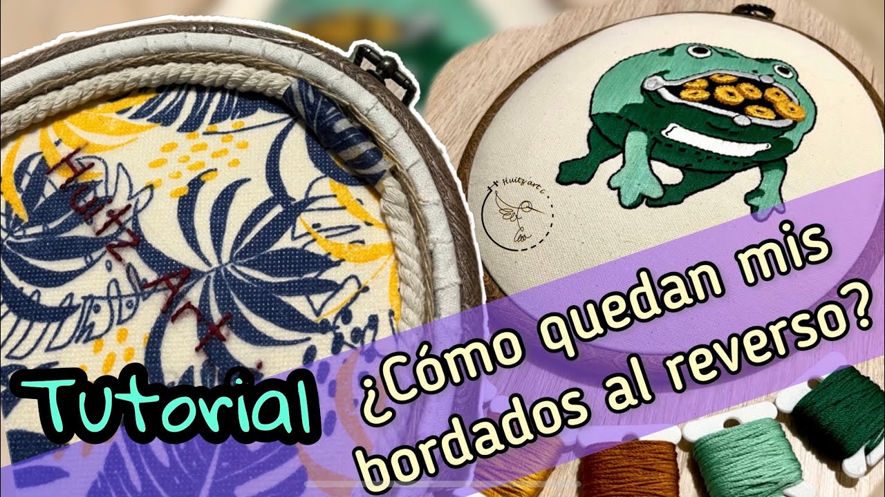Así cubro mis bordados al reverso / Tutorial @HuitzArti